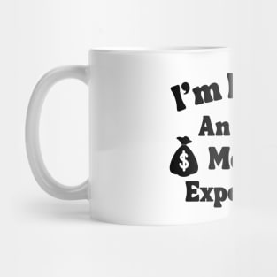 I'm Having An Out Of Money Experience Funny Mug